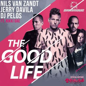 Download track The Good Life (Radio Edit) Nils Van Zandt, DJ Pelos, Nikki Dae, Jerry Dávila