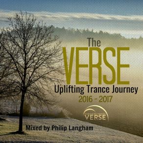 Download track The VERSE Uplifting Trance Journey 2016-2017 (Continuous DJ Mix B) Philip Langham