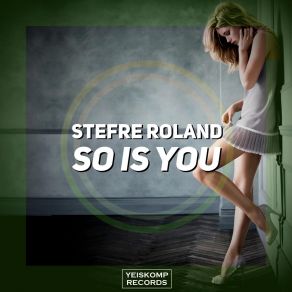 Download track So Is You Stefre Roland