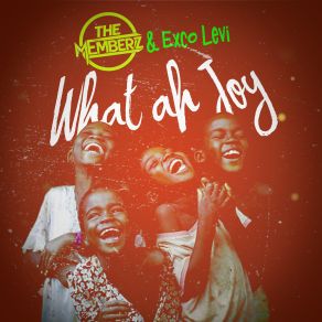 Download track What A Joy Exco Levi, Memberz