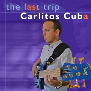 Download track The Last Trip Carlitos Cuba