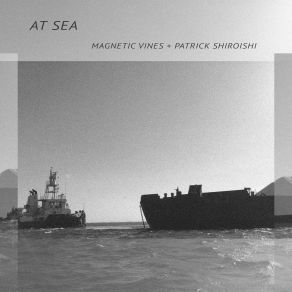 Download track At Sea Patrick Shiroishi, Magnetic Vines