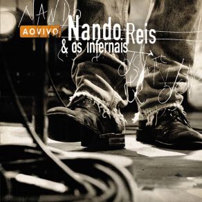 Download track O Mundo É Bão, Sebastião! (Live At Bar Opinião / Porto Alegre RS -Brazil / 2004) Nando Reis, Os Infernais