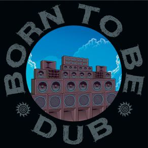 Download track Born To Be Dub (Zion Train Instrumental) Awa Fall, Re-201