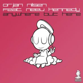 Download track Anywhere But Here (Radion 6 Remix) Ørjan Nilsen, Neev Kennedy