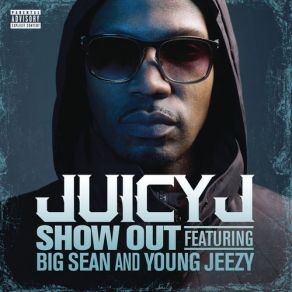 Download track Show Out (Mastered) Juicy JBig Sean, Young Jeezy