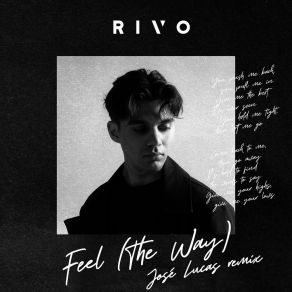 Download track Feel (The Way) (José Lucas Remix) RivoThe Way, Lucas José