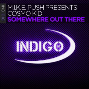 Download track Somewhere Out There Extended Mix The Cosmo Kid, M. I. K. E. Push