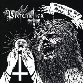 Download track Sickened By Holy Host Profanatica