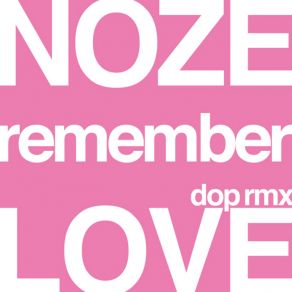 Download track Remember Love Nôze