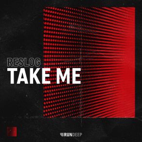 Download track Take Me (Extended Mix) RESLOG