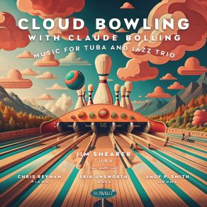 Download track Cloud Bowling (Suite For Tuba And Jazz Trio) 6. Overshadowed Jim ShearerJazz Trio