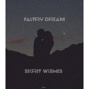 Download track Secret Wishes Paltry Dream