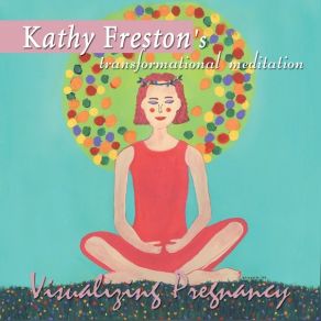 Download track Visualizing Pregnancy Pete Namlook, Bill Laswell, Kathy Freston, Kathy Freston’s Transformational Meditation