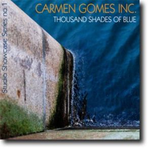 Download track A 1000 Shades Of Blue Carmen Gomes Inc