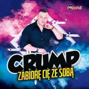 Download track Zabiorę Cię Ze Sobą (Radio Edit) Crump