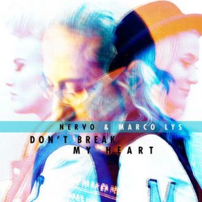 Download track Don't Break My Heart (Radio Edit) NERVO, Marco Lys