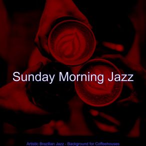 Download track Hip Saxophone Bossa Nova - Vibe For Coffeehouses Sunday Morning Jazz