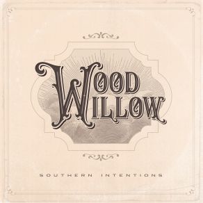 Download track Southern Intentions Willow Wood