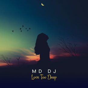 Download track Love Too Deep (Extended) MD. DJ