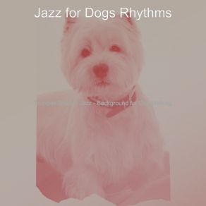 Download track Cultivated Ambiance For Sweet Dogs Jazz For Dogs Rhythms