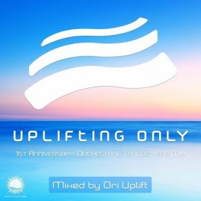 Download track Uplifting Only - 1st Anniversary: Orchestral Trance Year Mix - Continuous DJ Mix Part 1 Ori Uplift