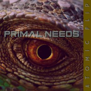 Download track Primal Needs (Extended Mix) Atomic Flip