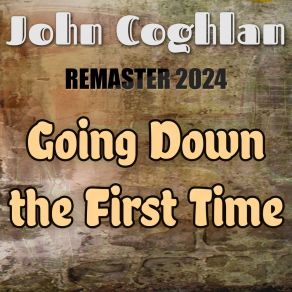 Download track Going Down The First Time (Slowed + Reverb, Remaster 2024) John CoghlanReverb