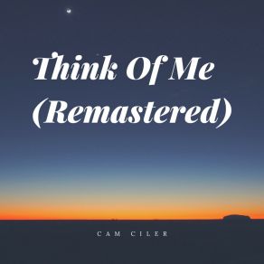 Download track Think Of Me (Remastered) Cam Ciler