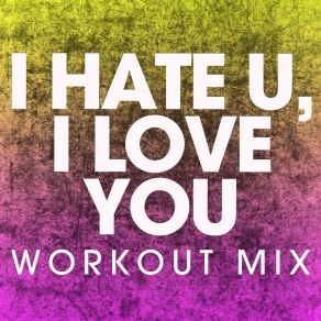 Download track I Hate U, I Love U (Extended Workout Mix) Power Music Workout