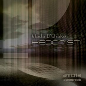 Download track Hedonism (Original Mix) Vlada D'Shake