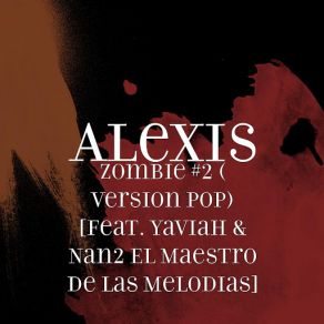 Download track Zombie # 2 (Version Pop) [Yaviah & Nan2 El Maestro De Las Melodias] Alexis & FidoYaviah, Nan2 El Maestro De Las Melodias