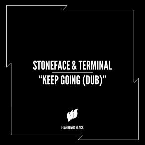 Download track Keep Going (Dub) Stoneface & Terminal