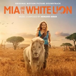 Download track Discovering The Wild Life (From Mia And The White Lion') White Lion, Armand Amar