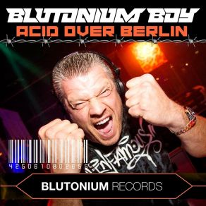 Download track Acid Over Berlin (Hardstyle Acid Edit) Blutonium Boy