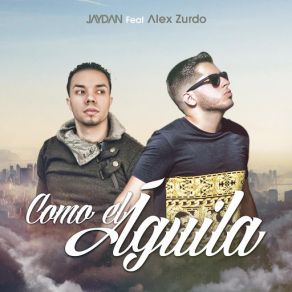 Download track Como El Águila (Alex Zurdo) JaydanAlex Zurdo