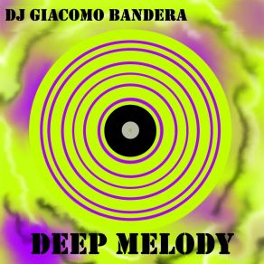 Download track Deep Melody (Radio Edit) DJ Giacomo Bandera