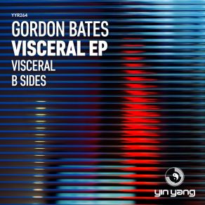 Download track Visceral (Original Mix) Gordon Bates