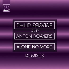 Download track Alone No More (Tom Zanetti K. O. Kane Remix) George Philip, Anton Powers