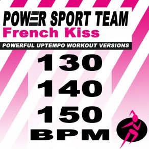 Download track French Kiss (150 Bpm Powerful Uptempo Cardio, Fitness, Crossfit & Aerobics Workout Versions) Power Sport TeamThe Fitness, Crossfit