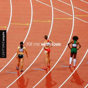 Download track Kill Me With Love Lightwave Empire