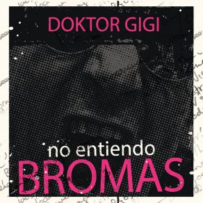 Download track No Entiendo Bromas (Club Edit) Doktor Gigi