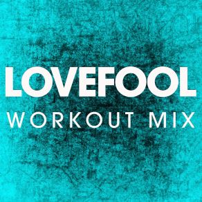 Download track Lovefool (Extended Workout Mix) Power Music Workout