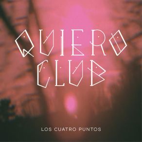 Download track Los Cuatro Puntos Quiero Club