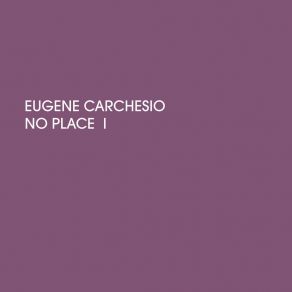 Download track No Place I. IV Eugene Carchesio