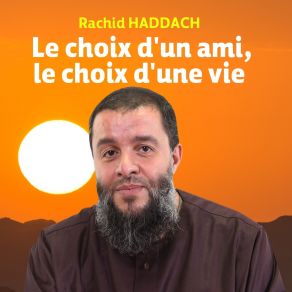 Download track Le Choix D'un Ami, Le Choix D'une Vie, Pt. 1 Rachid Haddach