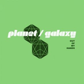 Download track Out Of My Hands (Planet Galaxy Dub) Planet Galaxy