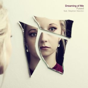 Download track Dreaming Of Me (Combination Mix) Fused, Stephen Newton