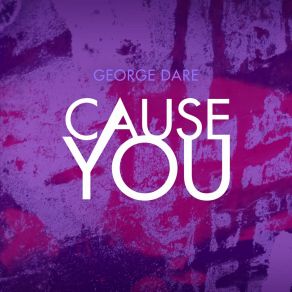 Download track Cause You (Radio Edit) George Dare