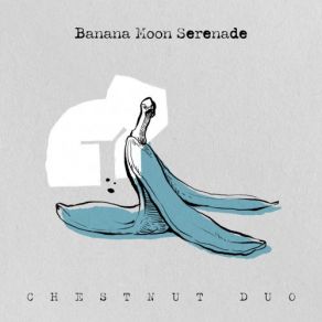 Download track El Jardinero De Los Pepinos CHESTNUT DUO